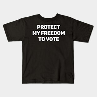 protect my freedom to vote Kids T-Shirt